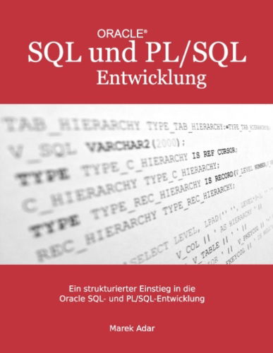 Cover for Marek Adar · Ein strukturierter Einstieg in die Oracle SQL und PL/SQL-Entwicklung (Paperback Bog) [German edition] (2013)