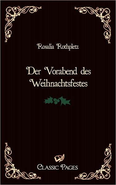 Cover for Rosalia Rothpletz · Der Vorabend Des Weihnachtsfestes (Paperback Book) [German edition] (2010)