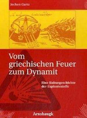 Cover for Jochen Gartz · Vom griechischen Feuer zum Dynamit (Hardcover Book) (2014)