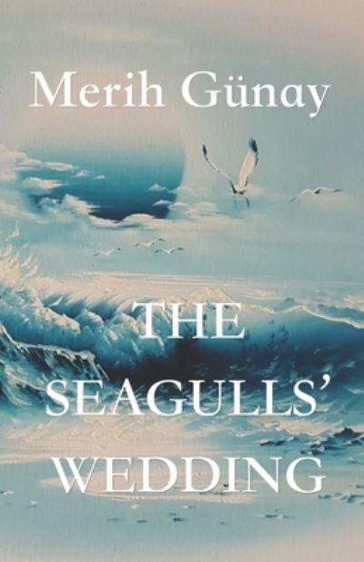 Cover for Merih Günay · The Seagulls' Wedding (Paperback Book) (2020)