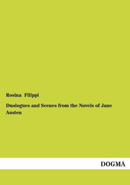 Duologues and Scenes from the Novels of Jane Austen - Rosina Filippi - Books - DOGMA - 9783955079239 - January 6, 2013