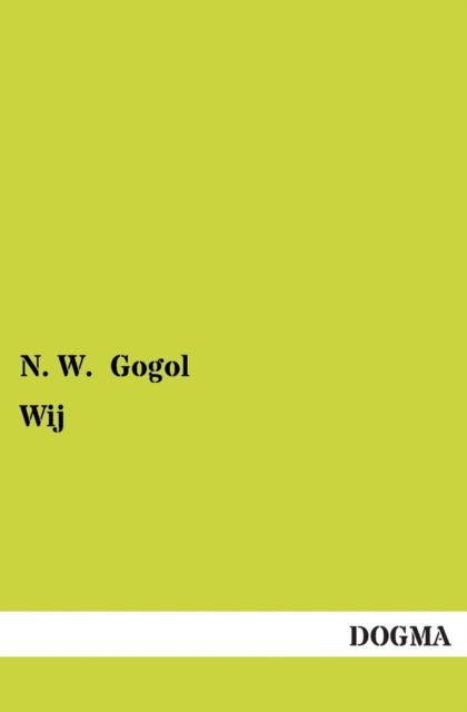 Wij - N. W. Gogol - Książki - DOGMA - 9783955800239 - 20 stycznia 2013