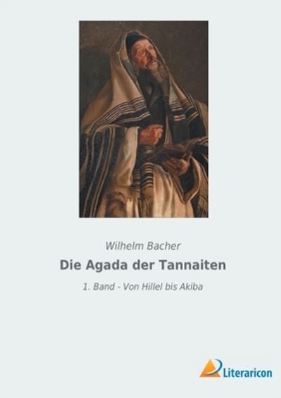 Die Agada der Tannaiten - Wilhelm Bacher - Books - Literaricon Verlag - 9783965065239 - October 20, 2021