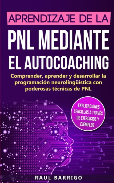 Cover for Raul Barrigo · Aprendizaje de la PNL mediante el auto-coaching (Paperback Book) (2019)