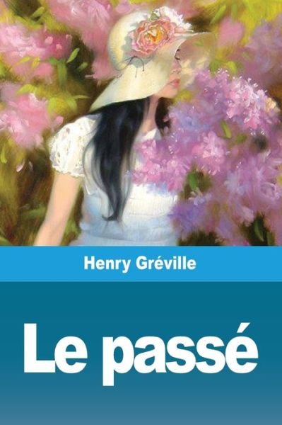 Cover for Henry Gréville · Le Passe (Taschenbuch) (2020)