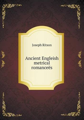 Cover for Joseph Ritson · Ancient Engleish Metrical Romanceës (Paperback Book) (2013)