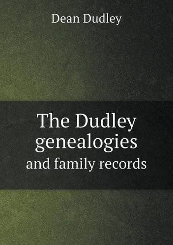 The Dudley Genealogies and Family Records - Dean Dudley - Books - Book on Demand Ltd. - 9785518825239 - July 10, 2013