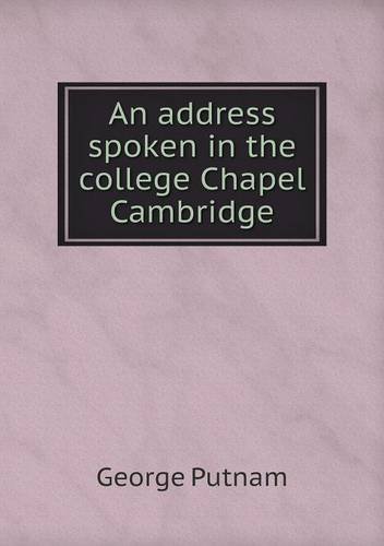 Cover for George Putnam · An Address Spoken in the College Chapel Cambridge (Paperback Book) (2013)