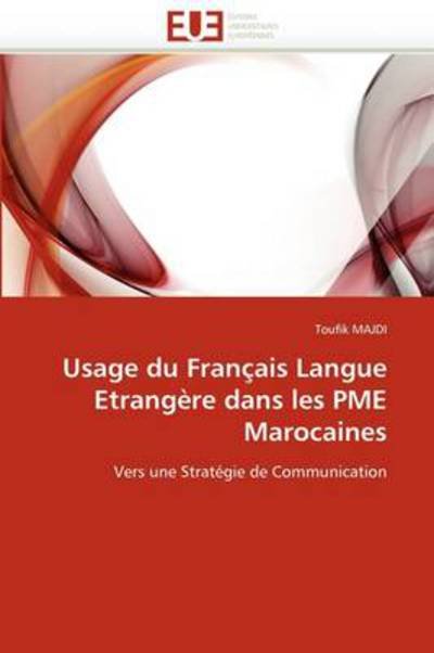 Cover for Toufik Majdi · Usage Du Français Langue Etrangère Dans Les Pme Marocaines: Vers Une Stratégie De Communication (Taschenbuch) [French edition] (2018)