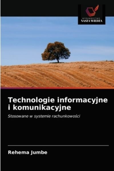 Technologie informacyjne i komunikacyjne - Rehema Jumbe - Books - Wydawnictwo Nasza Wiedza - 9786202732239 - April 9, 2021