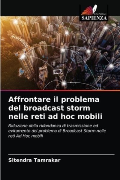 Cover for Sitendra Tamrakar · Affrontare il problema del broadcast storm nelle reti ad hoc mobili (Paperback Book) (2021)
