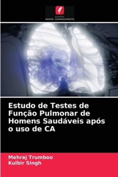 Cover for Mehraj Trumboo · Estudo de Testes de Funcao Pulmonar de Homens Saudaveis apos o uso de CA (Paperback Book) (2021)
