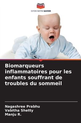 Cover for Nagashree Prabhu · Biomarqueurs inflammatoires pour les enfants souffrant de troubles du sommeil (Paperback Book) (2021)