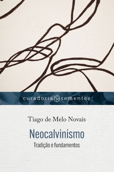 Cover for Mundo Cristao · Neocalvinismo: Tradição E Fundamentos (Pocketbok) (2022)