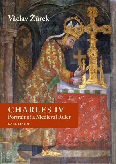 Cover for Vaclav Zurek · Charles IV: Portrait of a Medieval Ruler (Paperback Book) (2024)