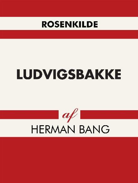 Cover for Herman Bang · Ludvigsbakke (Sewn Spine Book) [1º edição] (2017)