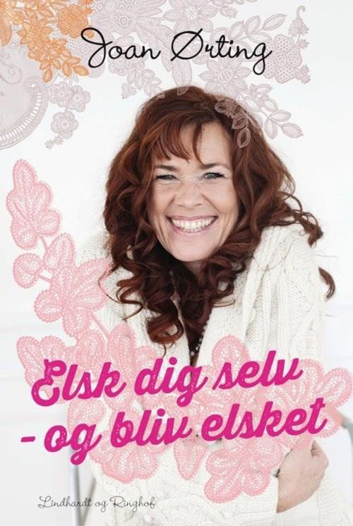 Cover for Joan Ørting · Elsk dig selv og bliv elsket (Bound Book) [3e uitgave] (2020)
