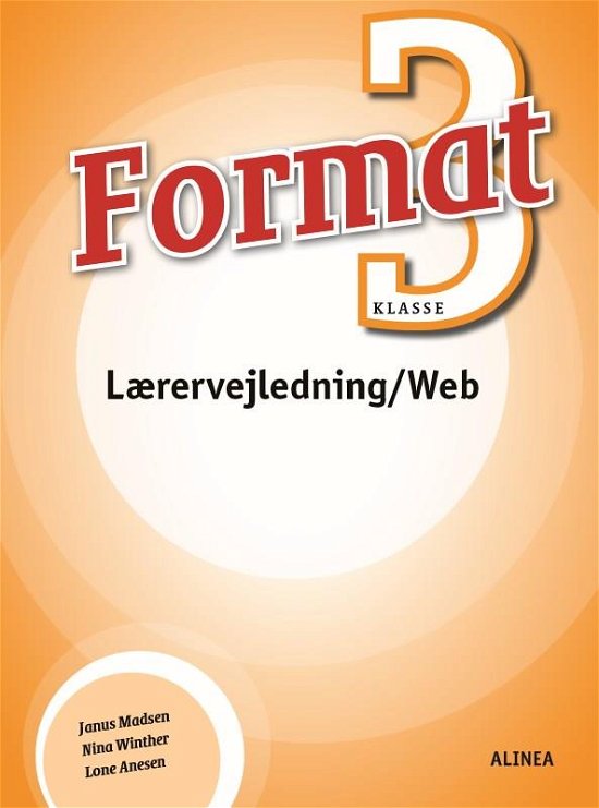 Format: Format 3, Lærervejledning / Web - Janus Madsen; Lone Anesen; Nina Winther Arnt - Boeken - Alinea - 9788723525239 - 1 maart 2017