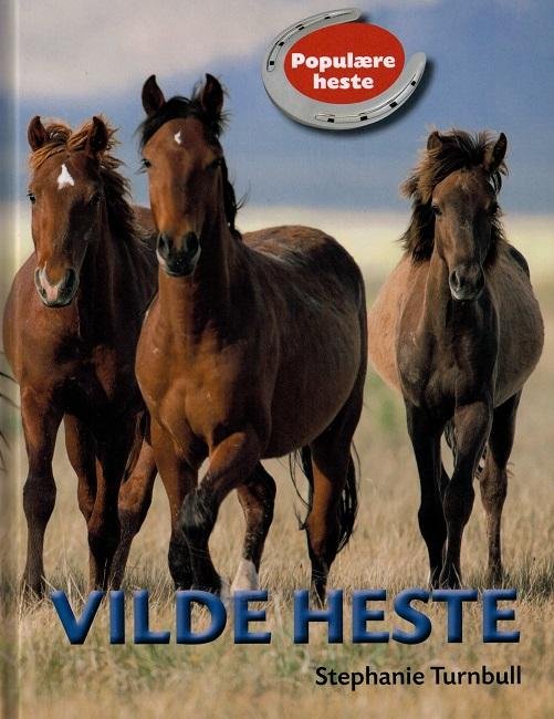 Populære heste: POPULÆRE HESTE: Vilde heste - Stephanie Turnbull - Books - Flachs - 9788762726239 - August 29, 2016
