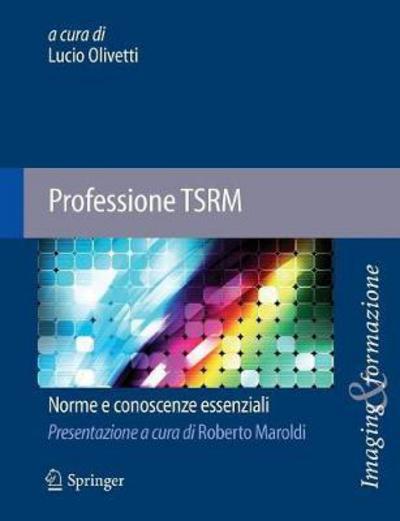 Cover for Olivetti  Lucio · Professione Tsrm: Norme E Conoscenze Essenziali - Imaging &amp; Formazione (Pocketbok) [2013 edition] (2012)