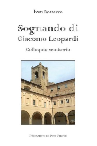 Cover for Ivan Bottazzo · Sognando Di Giacomo Leopardi - Colloquio Semiserio (Paperback Book) (2015)