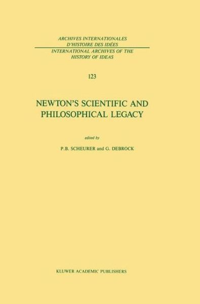 Paul B Scheurer · Newton's Scientific and Philosophical Legacy - International Archives of the History of Ideas / Archives Internationales d'Histoire des Idees (Inbunden Bok) [1988 edition] (1988)