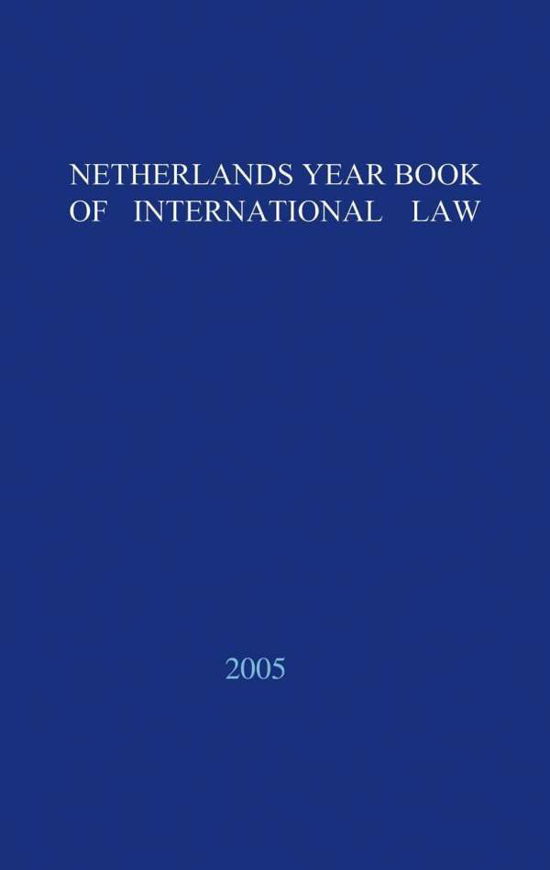 Cover for P. A. Nollkaemper · Netherlands Yearbook of International Law - 2005 - Netherlands Yearbook of International Law (Hardcover Book) [1st Edition. edition] (2007)