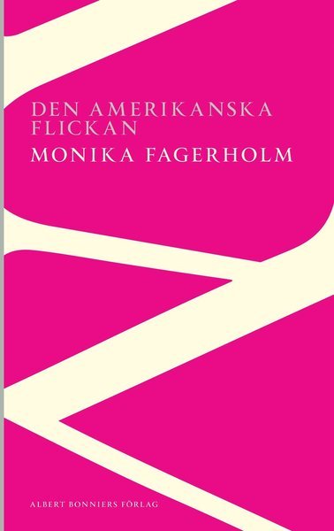 Cover for Monika Fagerholm · Den amerikanska flickan (Book) (2014)