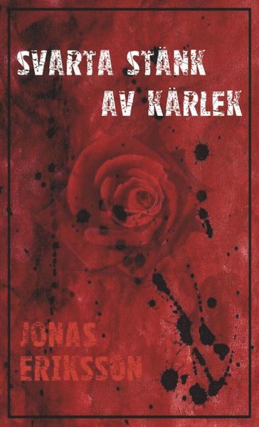 Cover for Jonas Eriksson · Svarta stänk av kärlek (Book) (2014)