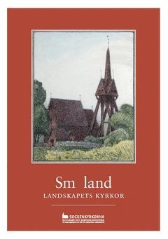 Småland : landskapets kyrkor - Marian Ullén - Książki - Riksantikvarieämbetet - 9789172094239 - 29 kwietnia 2016