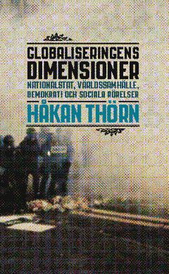 Cover for Håkan Thörn · Globaliseringens dimensioner : nationalstat, världssamhälle, demokrati och sociala rörelser (Bok) (2012)