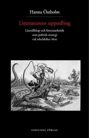 Cover for Hanna Östholm · Litteraturens uppodling : läsesällskap och litteraturkritik som politisk st (Book) (2000)