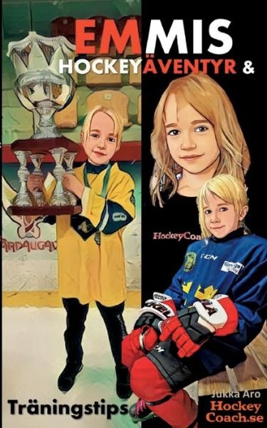 Cover for Jukka Aro · Emmis Hockeyäventyr och Träningstips (Bog) (2023)