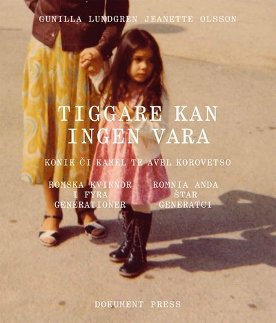 Cover for Olsson Jeanette · Tiggare kan ingen vara : romska kvinnor i fyra generationer (Bound Book) (2019)