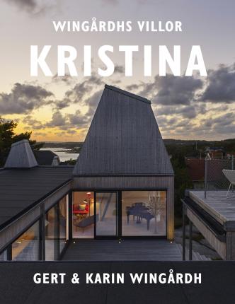 Cover for Karin Wingårdh Gert Wingårdh · Wingårdhs villor. Villa Kristina (Hardcover Book) (2018)