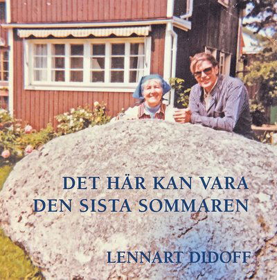 Cover for Lennart Didoff · Det här kan vara den sista sommaren (Bok) (2023)