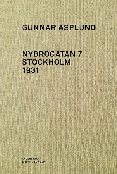 Anders Bodin · Gunnar Asplund Nybrogatan 7 Stockholm 1931 (Bound Book) (2019)