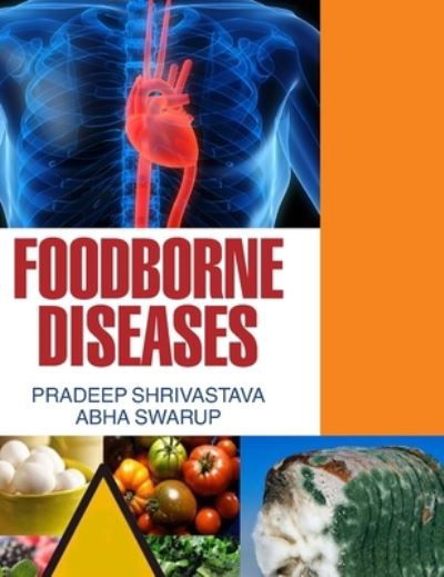 Foodborne Diseases - P Shrivastava - Books - DISCOVERY PUBLISHING HOUSE PVT LTD - 9789350562239 - April 1, 2014