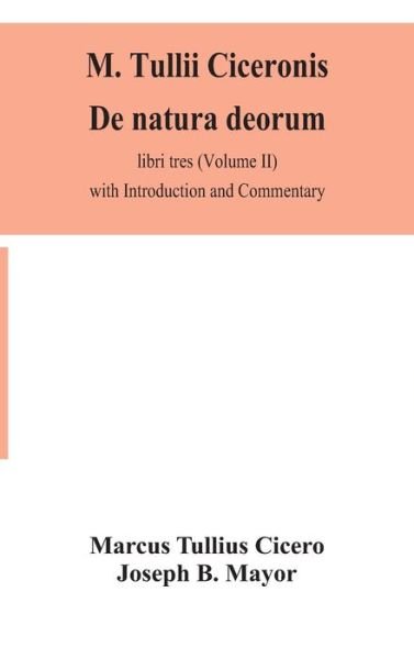 M. Tullii Ciceronis De natura deorum, libri tres (Volume II) with Introduction and Commentary - Marcus Tullius Cicero - Books - Alpha Edition - 9789354155239 - September 16, 2020