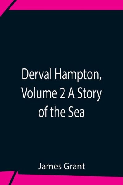 Derval Hampton, Volume 2 A Story Of The Sea - James Grant - Books - Alpha Edition - 9789354759239 - July 5, 2021