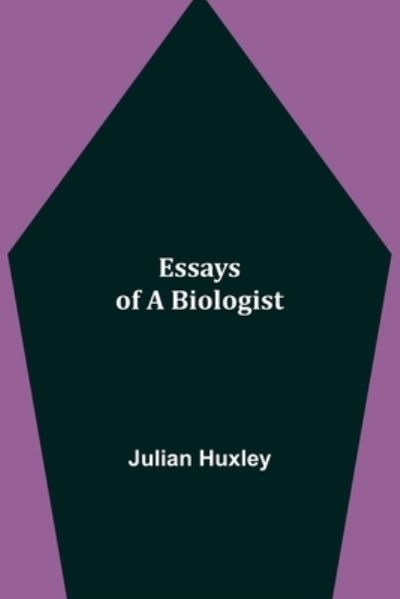 Cover for Julian Huxley · Essays of a Biologist (Paperback Book) (2021)