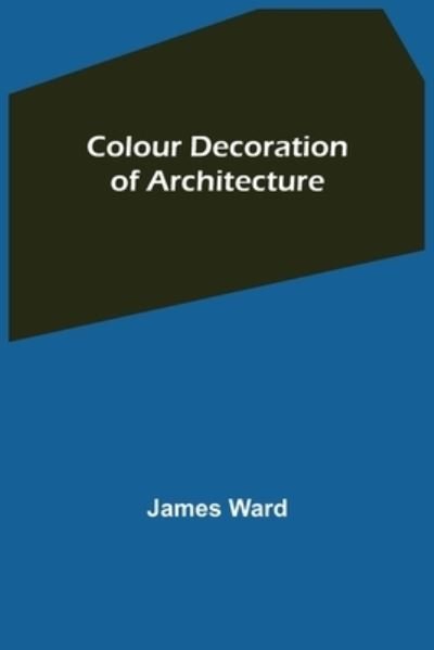 Cover for James Ward · Colour Decoration of Architecture (Paperback Bog) (2021)