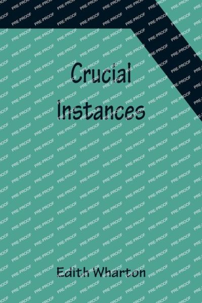 Crucial Instances - Edith Wharton - Böcker - Alpha Edition - 9789356151239 - 11 april 2022