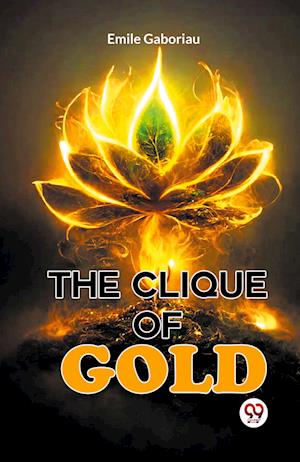 Cover for Emile Gaboriau · The Clique of Gold (Paperback Book) (2023)