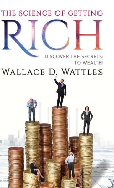 Cover for Wallace D. Wattles · The Science of Getting Rich (Inbunden Bok) (2018)