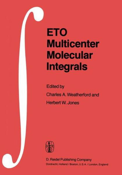 C a Weatherford · ETO Multicenter Molecular Integrals: Proceedings of the First International Conference held at Florida A&M University, Tallahassee, Florida, U.S.A., August 3-6, 1981 (Paperback Book) [Softcover reprint of the original 1st ed. 1982 edition] (2012)