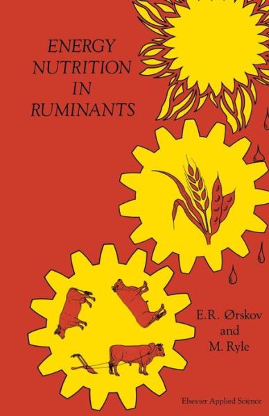 Energy Nutrition in Ruminants - E R Orskov - Kirjat - Springer - 9789401068239 - lauantai 21. tammikuuta 2012