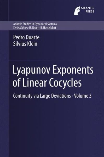 Cover for Pedro Duarte · Lyapunov Exponents of Linear  Cocycles: Continuity via Large Deviations - Atlantis Studies in Dynamical Systems (Hardcover Book) [1st ed. 2016 edition] (2016)