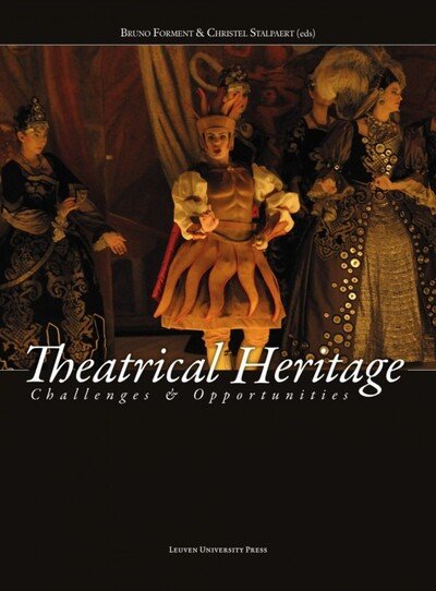Theatrical Heritage: Challenges and Opportunities -  - Livros - Leuven University Press - 9789462700239 - 15 de dezembro de 2015