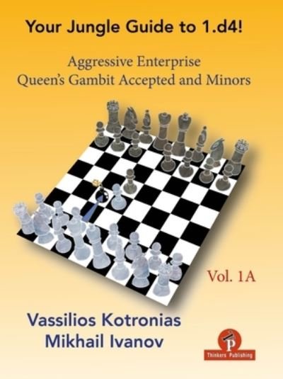Cover for Vassilios Kotronias · Your Chess Jungle Guide to 1.d4! - Volume 1A - Aggressive Enterprise - QG Accepted and Minors: Aggressive Enterprise - QGA and Minors - Your Jungle Guide (Paperback Bog) [New edition] (2021)